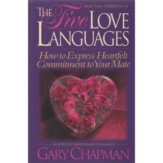 The Five Love Languages How to Express Heartfelt Commitment to Your Mate Gary D. Chapman Books