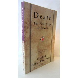 Death The Final Stage of Growth Elisabeth Kubler Ross 9780684839417 Books