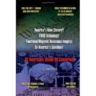 America's New Slavery? FMRI Technology Functional Magnetic Resonance Imaging Or America's Salvation? All Americans Should Be Concerned Jose Collazo 9781450073783 Books