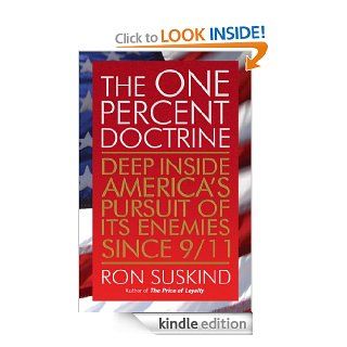 The One Percent Doctrine Deep Inside America's Pursuit of Its Enemies Since 9/11   Kindle edition by Ron Suskind. Politics & Social Sciences Kindle eBooks @ .