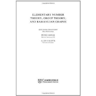 Elementary Number Theory, Group Theory and Ramanujan Graphs (London Mathematical Society Student Texts) Giuliana Davidoff, Peter Sarnak, Alain Valette 9780521824262 Books