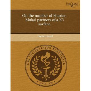 On the number of Fourier Mukai partners of a K3 surface. Daniel Finkel 9781244588417 Books