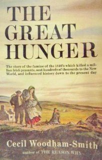 The Great Hunger Cecil Woodham Smith 9780525476436 Books