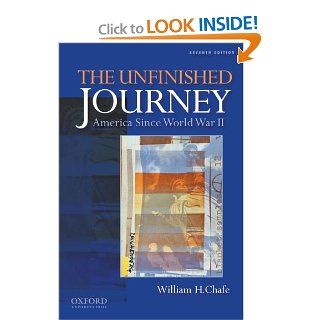 The Unfinished Journey America Since World War II (9780199760251) William H. Chafe Books