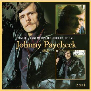 Someone to Give My Love to / Somebody Loves Me by Johnny Paycheck (2010) Audio CD Music