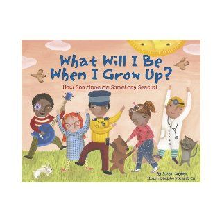 What Will I Be When I Grow Up? How God Made Me Somebody Special Susan Snyder 9780736924368  Children's Books
