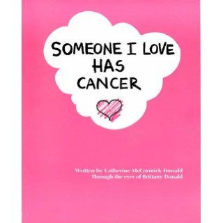 Someone I love has cancer Catherine McCormick Donald Books