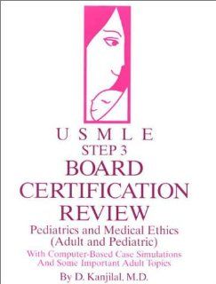 USMLE Step 3 Board Certification Review Pediatrics and Medical Ethics (Adult and Pediatric) With Computer Based Case Simulations and Some Important Adult Topics 9781581410631 Medicine & Health Science Books @