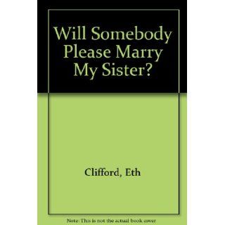 Will Somebody Please Marry My Sister? Eth Clifford 9780590466240  Children's Books