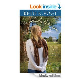 Somebody Like You A Novel eBook Beth K. Vogt Kindle Store