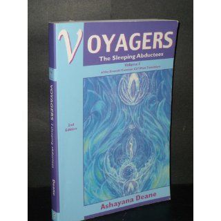 Voyagers Volume I The Sleeping Abductees Ashayana Deane 9781893183247 Books