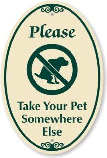 Please Take Your Pet Somewhere Else (With No Dog Poop Graphic), Aluminum Architecturally Designed Signs, 18" x 12"