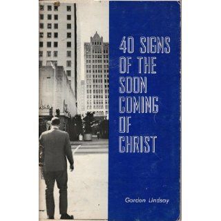 40 Signs of the Soon Coming of Christ Gordon Lindsay Books