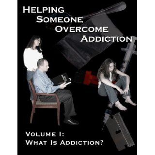 Helping Someone Overcome Addiction (What is Addiction?, 1) Narconon Arrowhead 9780974580401 Books