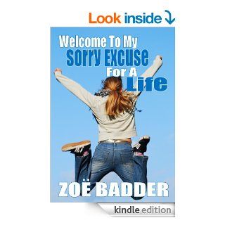 Welcome To My Sorry Excuse For A Life eBook Zoe Badder Kindle Store