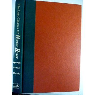 The Lost Classics Robert Ruark 9781571570222 Books
