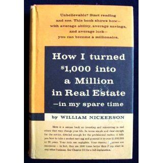 How I Turned $1, 000 Into a Million in Real Estate  In My Spare Time William Nickerson Books