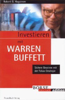Investieren mit Warren Buffett. Sichere Gewinne mit der Fokus  Strategie. Robert G Hagstrom Bücher