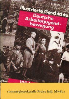 Illustrierte Geschichte der deutschen Arbeiterjugendbewegung. 1904   1945 Karl Heinz Jahnke, Horst Pietschmann, Matthias Redieck Bücher