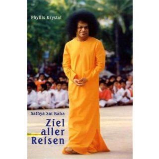 Sathya Sai Baba   Ziel aller Reisen Phyllis Krystal, Philippa Durst, Verena Huber Bücher