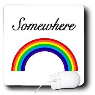 mp_123053_1 EvaDane   Funny Quotes   Somewhere over the rainbow.   Mouse Pads 