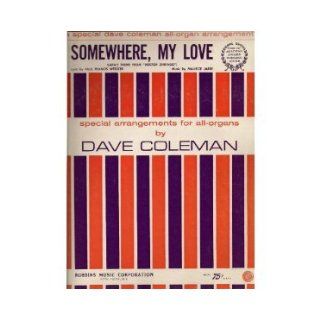 Somewhere, My Love A special Dave Coleman all organ arrangement Dave Coleman, Paul Francis Webster, Maurice Jarre Books