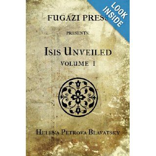 Isis Unveiled Volume I Helena Petrova Blavatsky 9781477521090 Books