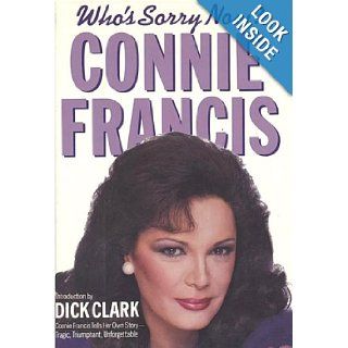 Who's Sorry Now? Connie Francis, Dick Clark 9780312870881 Books