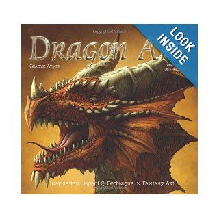 Dragon Art Inspiration, Impact and Technique in Fantasy Art Graeme Aymer, John Howe 9781847863003 Books
