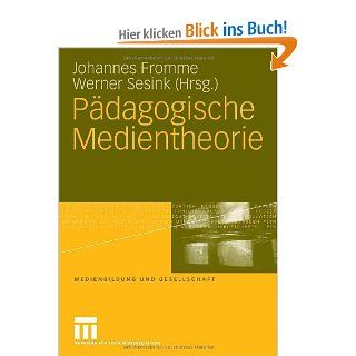 Pdagogische Medientheorie Medienbildung und Gesellschaft Johannes Fromme, Werner Sesink Bücher