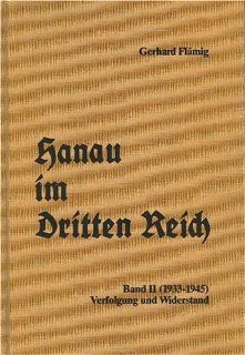 Hanau im Dritten Reich / Verfolgung und Widerstand 1933 1945 Magistrat d. Stadt Hanau, Geschichtsverein Hanau, Gerhard Flmig Bücher