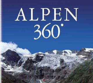Die Alpen 360 Grad Attilio Boccazzi Varotto, Renzino Cosson, Flavio Faganello, Alessandro Gogna Bücher