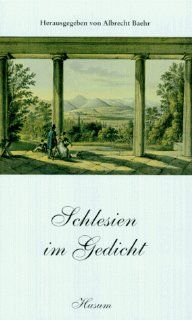 Schlesien im Gedicht Vom Barock zur Neuzeit   123 Gedichte aus 400 Jahren Albrecht Baehr Bücher