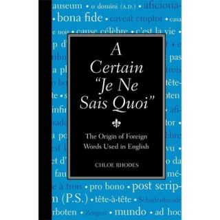 A Certain "Je Ne Sais Quoi" The Origin of Foreign Words Used in English