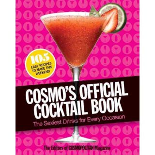 Cosmo's Official Cocktail Book The Sexiest Drinks for Every Occasion