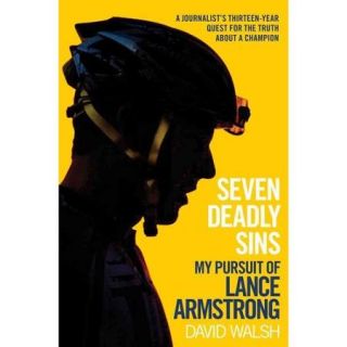 Seven Deadly Sins My Pursuit of Lance Armstrong