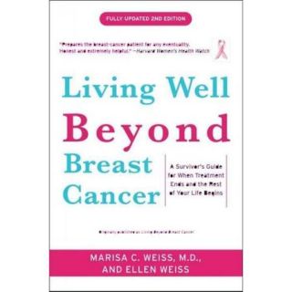 Living Well Beyond Breast Cancer A Survivor's Guide for When Treatment Ends and the Rest of Your Life Begins