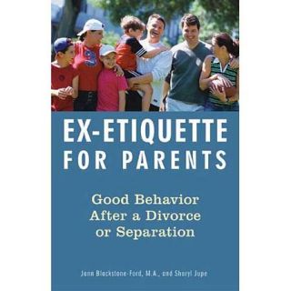 Ex etiquette for Parents Good Behavior After a Divorce Or Separation