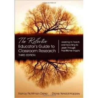 The Reflective Educators Guide To Classroom Research Learning To Teach And Teaching To Learn Through Practitioner