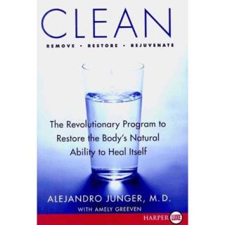 Clean A Revolutionary Program to Restore the Body's Natural Ability to Heal Itself