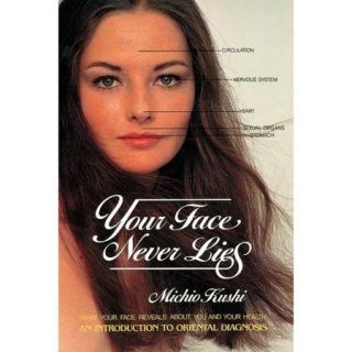 Your Face Never Lies Introduction to Oriental Diagnosis