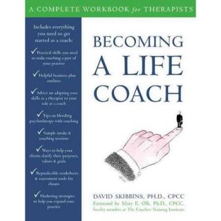 Becoming a Life Coach A Complete Workbook for Therapists
