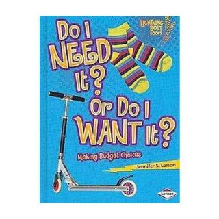 Do I Need It or Do I Want It? ( Lightning Bolt Books) (Hardcover