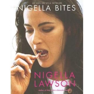 Nigella Bites From Family Meals to Elegant Dinners Easy, Delectable Recipes for Any Occasion