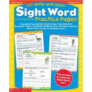 100 Write And Learn Sight Word Practice Pages Engaging Reproductible Activity Pages That Help Kids Recognize, Write, and Really Learn the Top 100 High Frequency Words That Are Key to Reading succe