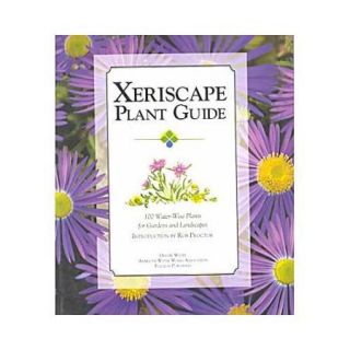 Xeriscape Plant Guide 100 Water Wise Plants for Gardens and Landscapes