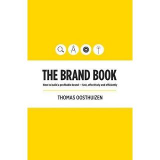 The Brand Book How to Build a Profitable Brand   Fast, Effectively and Efficiently
