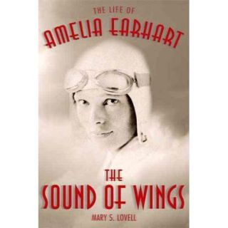The Sound of Wings The Life of Amelia Earhart