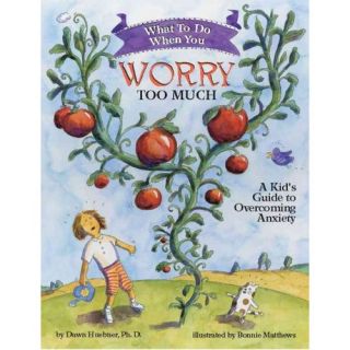 What to Do When You Worry Too Much A Kid's Guide to Overcoming Anxiety
