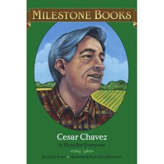 Cesar Chavez A Hero for Everyone